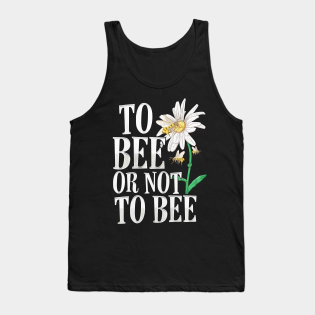 To Bee Or Not To Bee Tank Top by toiletpaper_shortage